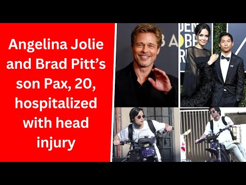 Angelina Jolie and Brad Pitt’s son Pax, 20, hospitalized with head injury after crash report