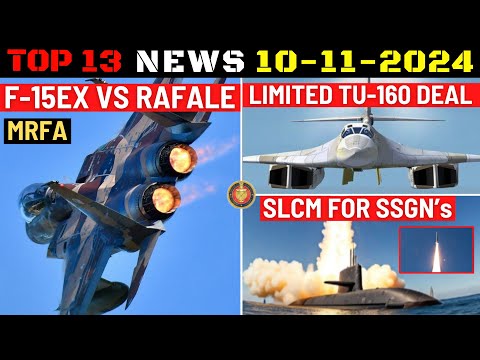 Indian Defence Updates : F-15EX vs Rafale MRFA Cost,Tu-160M Limited Order,SLCM for Indian SSGN