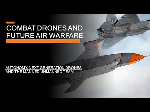 Combat Drones &amp; Future Air Warfare - Autonomy, Teaming &amp; Next-generation Drone Wingmen