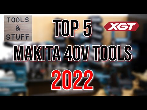 TOP 5 MAKITA 40v TOOLS of 2022 Compiled by TOOLS &amp; STUFF