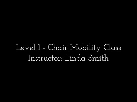 Chair Mobility Class Instructor: Linda Smith