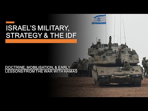 Israel&#039;s Military, Strategy &amp; the IDF - Doctrine, Mobilisation, and Recent Lessons