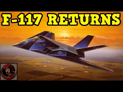 Why is the F-117 &#039;Nighthawk&#039; Stealth Fighter flying again?