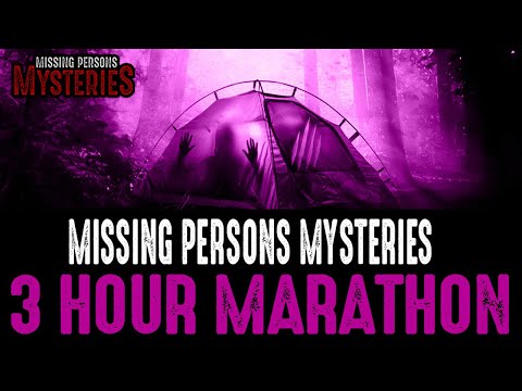 WARNING! Don&#039;t Miss Our 3 Hour Missing Persons Mysteries Marathon