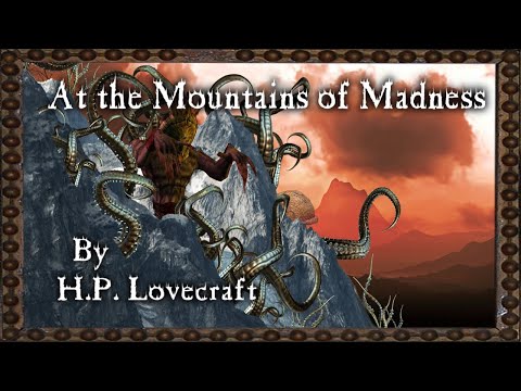 &quot;At the Mountains of Madness&quot; - By H. P. Lovecraft - Narrated by Dagoth Ur