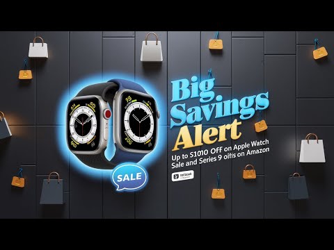 Big Savings Alert: Up to $100 Off on Apple Watch Sale and Series 9 on Amazon