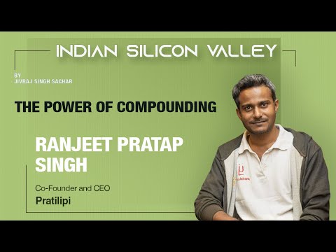 Ranjeet Pratap Singh, CEO of Pratilipi - The Power of Compounding | Indian Silicon Valley