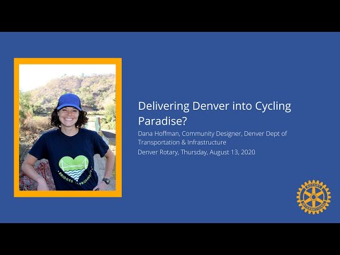 Rotary Meeting | Delivering Denver into Cycling Paradise? | Dana Hoffman, Community Designer, Denver