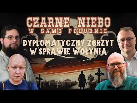 Czarne Niebo w samo południe: Dyplomatyczny zgrzyt w sprawie Wołynia