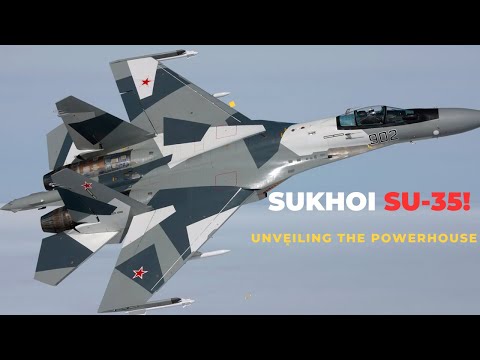 The Sukhoi Su-35! | Unveiling the Powerhouse