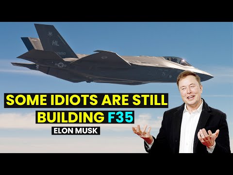 Some idiots are still building F-35 | Elon Musk