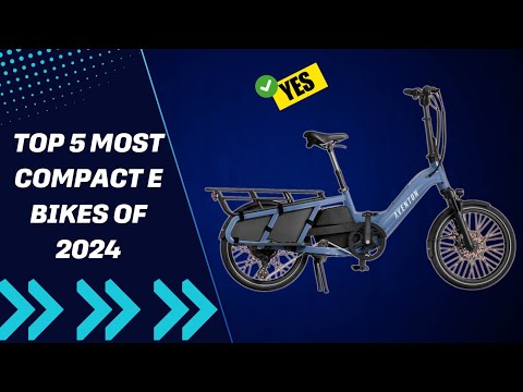 Top 5 Most Compact E Bikes of 2024