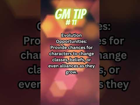 GM Tip #11: Evolution Opportunities: Embracing Change in RPG Characters and Campaigns!