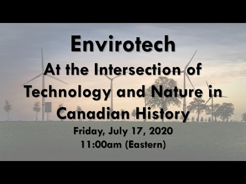 Envirotech: At the Intersection of Technology and Nature in Canadian History