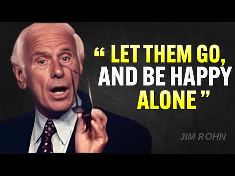 Let Go And Learn To Be Happy Alone - Jim Rohn Motivation