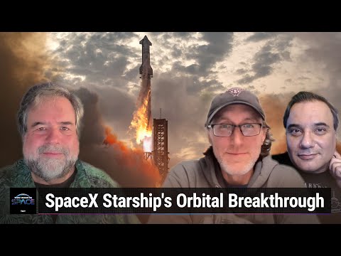 Starship&#039;s Orbital Feat - SpaceX&#039;s 3rd Test Flight Decoded With Space.com&#039;s Mike Wall