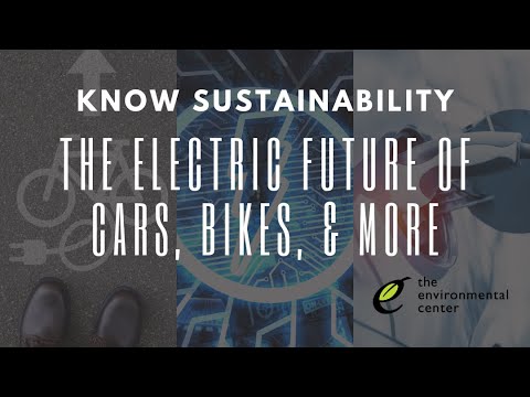 Know Sustainability: The Electric Future of Cars, Bikes, &amp; More