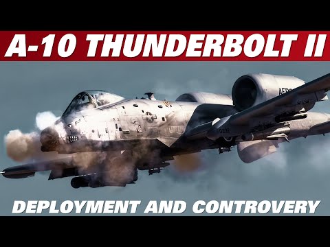 A-10 THUNDERBOLT II &quot;Warthog&quot; | The Untold Story. Part 2: Deployment &amp; Controversy