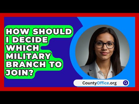 How Should I Decide Which Military Branch to Join? | CountyOffice.org